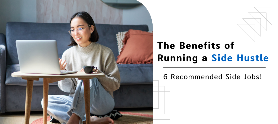 What are the Benefits of Running a Side Hustle? 6 Recommended Digital Side Jobs!