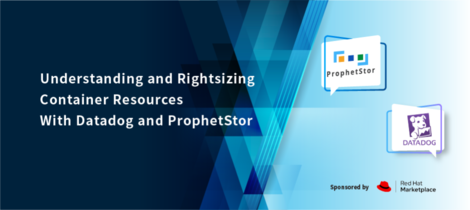 Joint webinar with Datadog: Understanding and Rightsizing Container Resources With Datadog and ProphetStor